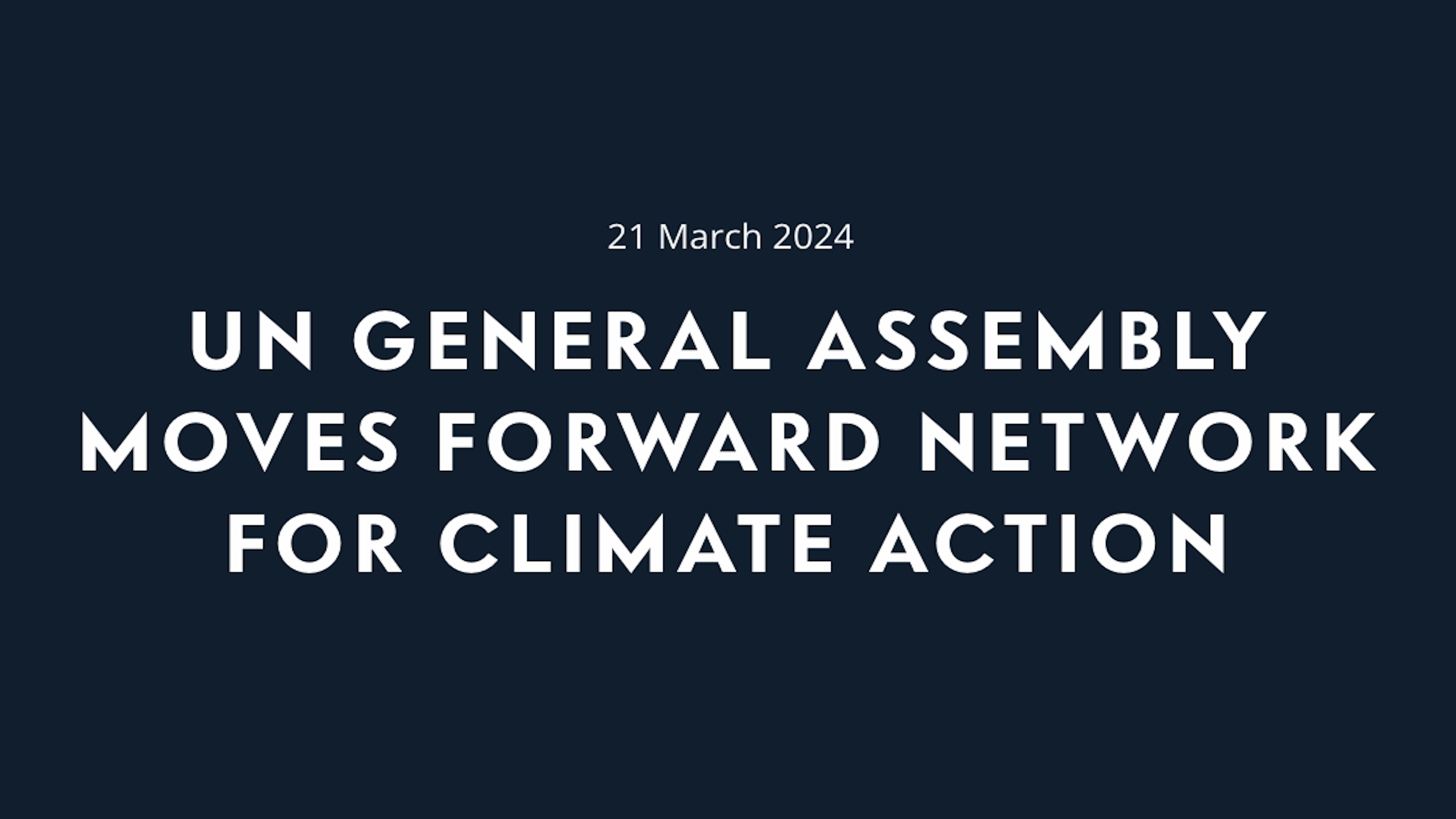 UN General Assembly moves forward network for climate action News Image